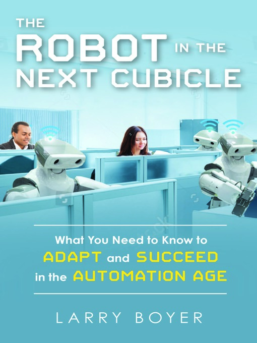 Title details for The Robot in the Next Cubicle by Larry Boyer - Available